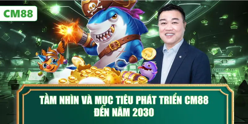 Tầm nhìn và mục tiêu phát triển CM88 đến năm 2030